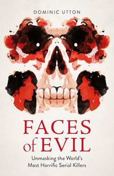 portada Faces of Evil: Unmasking the World's Most Horrific Serial Killers (en Inglés)