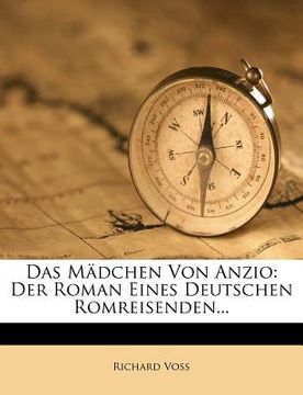 portada Das Mädchen Von Anzio: Der Roman Eines Deutschen Romreisenden... (en Alemán)
