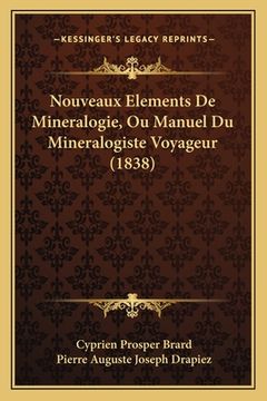 portada Nouveaux Elements De Mineralogie, Ou Manuel Du Mineralogiste Voyageur (1838) (en Francés)