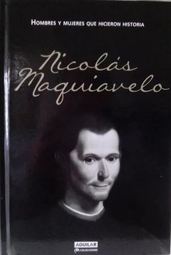 portada Nicolas Maquiavelo Hombres Y Mujeres Que Hicieron Historia