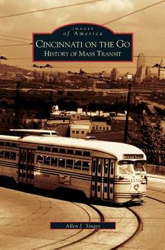 portada Cincinnati on the Go: History of Mass Transit (en Inglés)