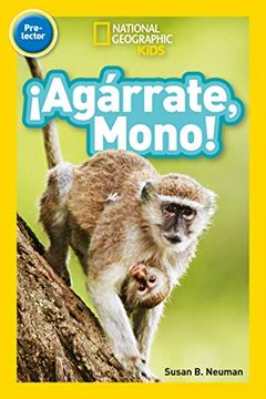 portada National Geographic Kids Readers: Agárrate Mono! (Pre-Reader) (Readers) (in Spanish)