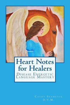 portada Heart Notes for Healers: Disease Energetic Language Mastery (en Inglés)