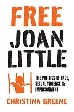 portada Free Joan Little: The Politics of Race, Sexual Violence, and Imprisonment (Justice, Power, and Politics) (en Inglés)