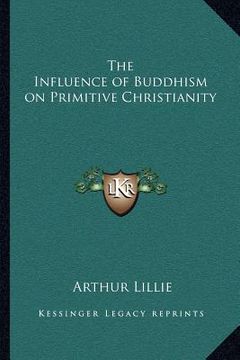 portada the influence of buddhism on primitive christianity (en Inglés)