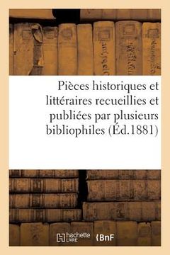 portada Pièces Historiques Et Littéraires Recueillies Et Publiées Par Plusieurs Bibliophiles (in French)
