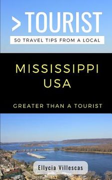 portada Greater Than a Tourist- Mississippi USA: 50 Travel Tips from a Local (in English)