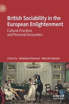 portada British Sociability in the European Enlightenment: Cultural Practices and Personal Encounters (en Inglés)