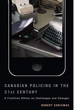 portada Canadian Policing in the 21St Century: A Frontline Officer on Challenges and Changes (en Inglés)