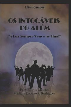 portada OS Intocáveis Do Além: "A Luz Sempre Vence No Final" (en Portugués)