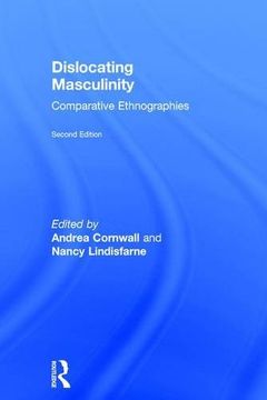 portada Dislocating Masculinity: Comparative Ethnographies (en Inglés)