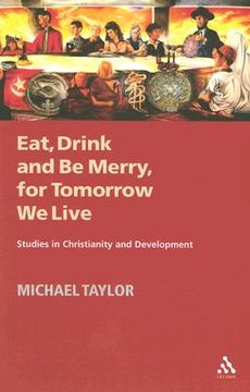 portada eat, drink and be merry, for tomorrow we live: studies in christianity and development (en Inglés)