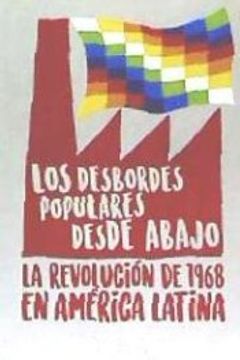 portada Los Desbordes Populares Desde Abajo: La Revolución de 1968 en América Latina