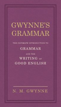 portada Gwynne's Grammar: The Ultimate Introduction to Grammar and the Writing of Good English. Incorporating also Strunk's Guide to Style.