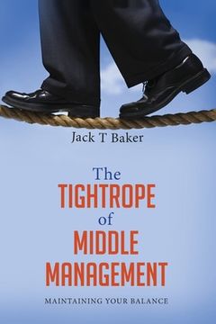 portada The Tightrope of Middle Management: Maintaining Your Balance (en Inglés)