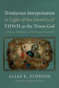 portada Trinitarian Interpretation in Light of the Identity of Yhwh as the Triune God: A Biblical, Historical, and Theological Approach (in English)