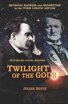 portada Twilight of the Gods: Nietzsche Contra Wagner (en Inglés)
