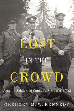 portada Lost in the Crowd: Acadian Soldiers of Canada's First World War (en Inglés)