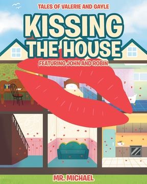 portada Kissing the House: Featuring John and Robin (en Inglés)