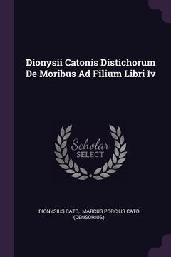 portada Dionysii Catonis Distichorum De Moribus Ad Filium Libri Iv (en Inglés)