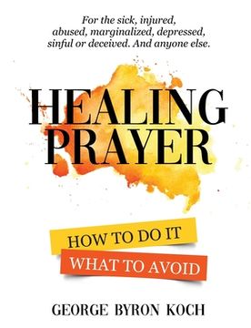 portada Healing Prayer: How to Do It. What to Avoid. (en Inglés)