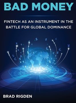 portada Bad Money: FinTech as an Instrument in the Battle for Global Dominance 