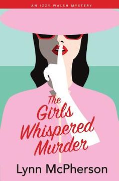 portada The Girls Whispered Murder: An Izzy Walsh Mystery (en Inglés)
