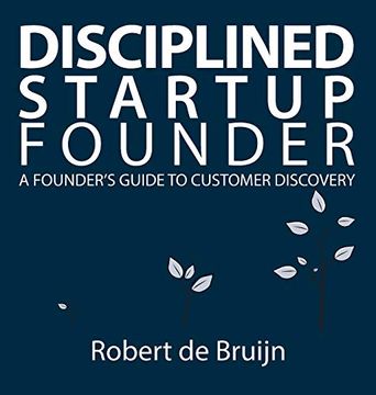 portada Disciplined Startup Founder: A Founder'S Guide to Customer Discovery (en Inglés)