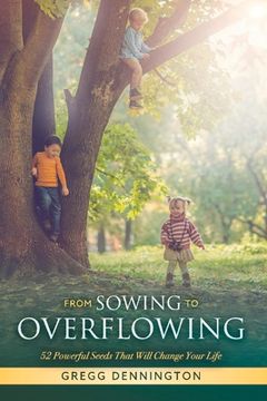 portada From Sowing to Overflowing: 52 Powerful Seeds That Will Change Your Life Volume 1 (en Inglés)
