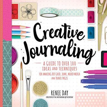 portada Creative Journaling: A Guide to Over 100 Techniques and Ideas for Amazing dot Grid, Junk, Mixed-Media, and Travel Pages 
