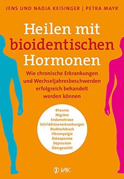 portada Heilen mit Bioidentischen Hormonen: Wie Chronische Krankheiten und Wechseljahresbeschwerden Erfolgreich Behandelt Werden Können (in German)