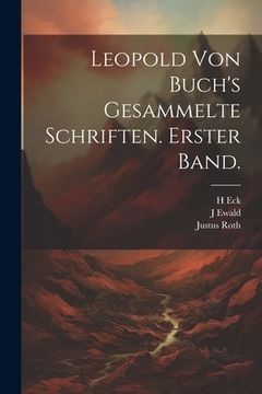 portada Leopold von Buch's gesammelte Schriften. Erster Band. (in German)