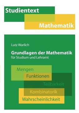portada Grundlagen der Mathematik für Studium und Lehramt: Mengen, Funktionen, Teilbarkeit, Kombinatorik, Wahrscheinlichkeit (en Alemán)