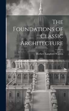 portada The Foundations of Classic Architecture (en Inglés)