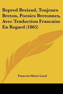 portada bepred breizad, toujours breton, poesies bretonnes, avec traduction francaise en regard (1865)
