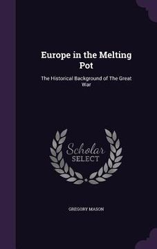 portada Europe in the Melting Pot: The Historical Background of The Great War (en Inglés)