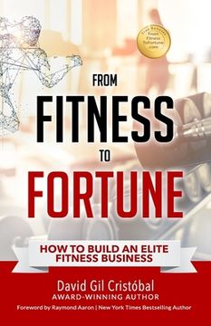 portada From Fitness To Fortune: How to build an elite fitness business (en Inglés)