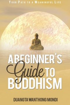 portada A Beginner's Guide to Buddhism: Your Path to a Meaningful Life