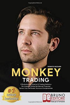 portada Monkey Trading: Il Rivoluzionario Sistema di Trading Statistico per Insvestire Online nei Mercati Finanziari Senza L’Uso Dell’Analisi Tecnica e Fondamentale 