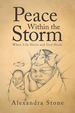 portada Peace Within the Storm: When Life Hurts and God Heals (en Inglés)