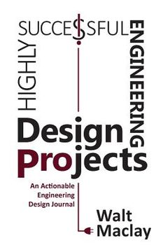 portada Highly Successful Engineering Design Projects: Keys to Staying on Budget, on Time, Every Time (en Inglés)