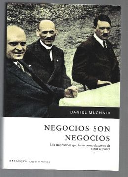 portada Negocios son Negocios: Los Empresarios que Financiaron el Ascenso de Hitler al Poder (in Spanish)
