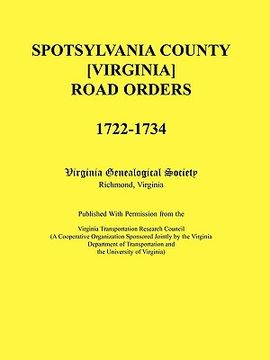portada spotsylvania county [virginia] road orders, 1722-1734. published with permission from the virginia transportation research council (a cooperative orga (en Inglés)