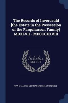 portada The Records of Invercauld [the Estate in the Possession of the Farquharson Family] MDXLVII - MDCCCXXVIII