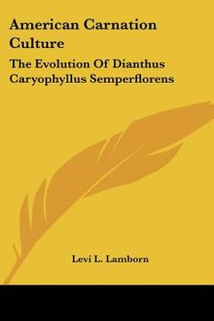 portada american carnation culture: the evolution of dianthus caryophyllus semperflorens