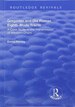 portada Gregorian and Old Roman Eighth-Mode Tracts: A Case Study in the Transmission of Western Chant: A Case Study in the Transmission of Western Chant (in English)