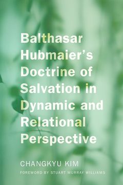 portada Balthasar Hubmaier's Doctrine of Salvation in Dynamic and Relational Perspective (en Inglés)