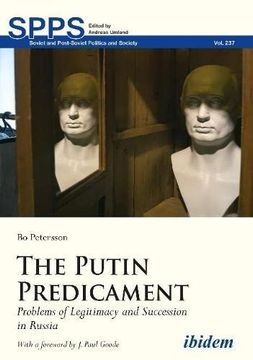portada The Putin Predicament: Problems of Legitimacy and Succession in Russia (Soviet and Post–Soviet Politics and Society) (in English)