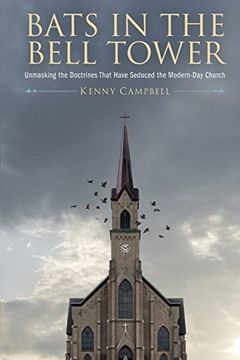 portada Bats in the Bell Tower: Unmasking the Doctrines That Have Seduced the Modern-Day Church (in English)