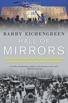 portada Hall of Mirrors: The Great Depression, the Great Recession, and the Uses-And Misuses-Of History (en Inglés)